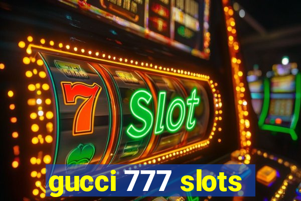 gucci 777 slots